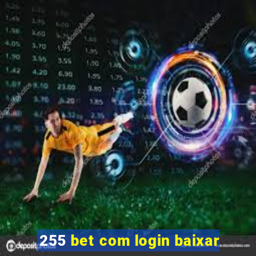 255 bet com login baixar